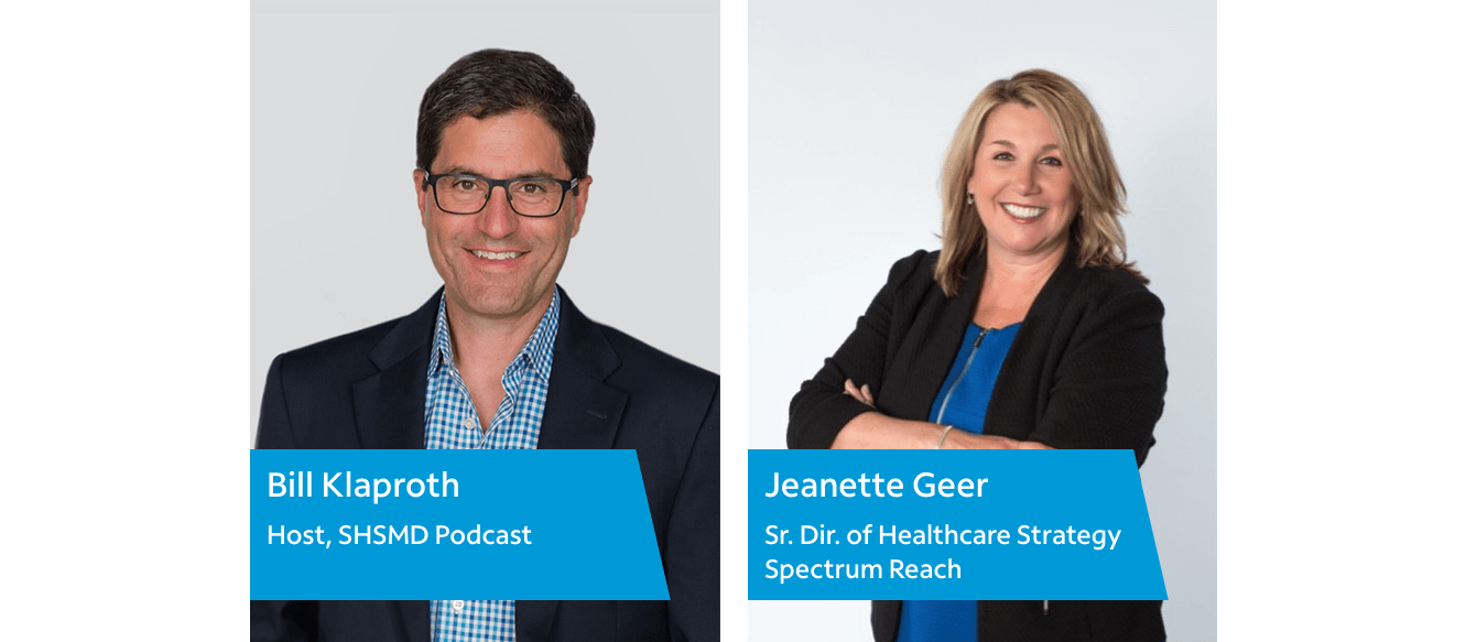 With host Bill Klaproth and guests Jeanette Geer, Senior Director of Healthcare Strategy at Spectrum Reach